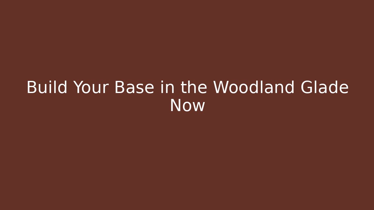 Build Your Base in the Woodland Glade Now - Vintage E-Juice