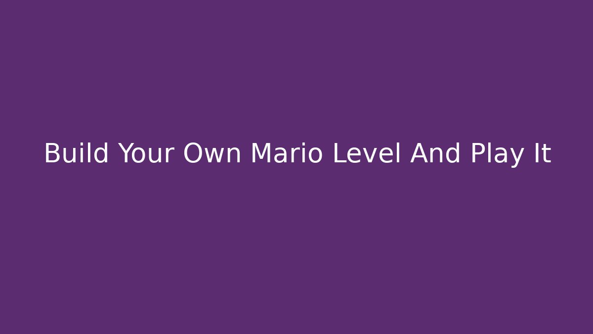 Build Your Own Mario Level And Play It