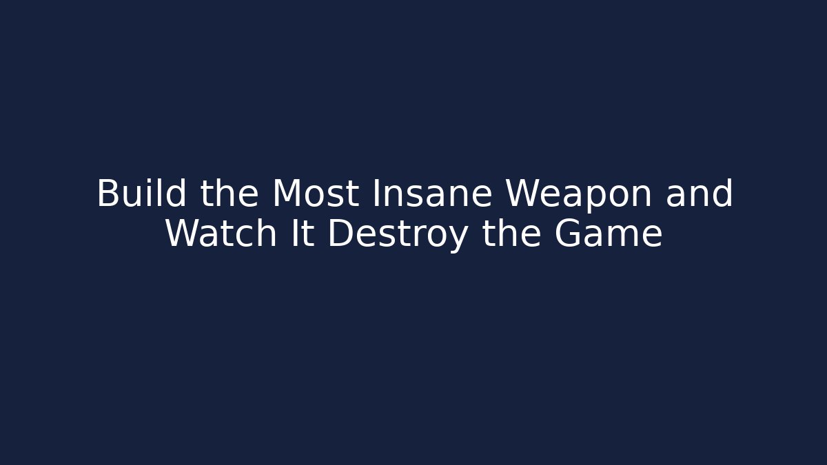Build the Most Insane Weapon and Watch It Destroy the Game