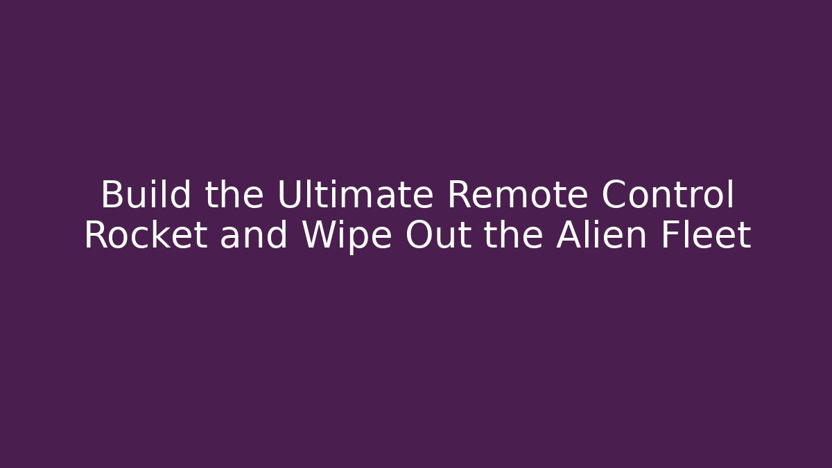 Build the Ultimate Remote Control Rocket and Wipe Out the Alien Fleet - Vintage E-Juice