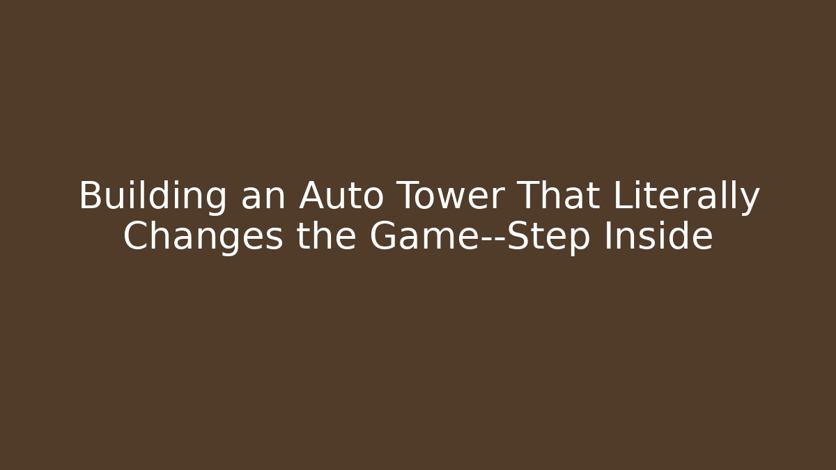 Building an Auto Tower That Literally Changes the Game—Step Inside - Vintage E-Juice