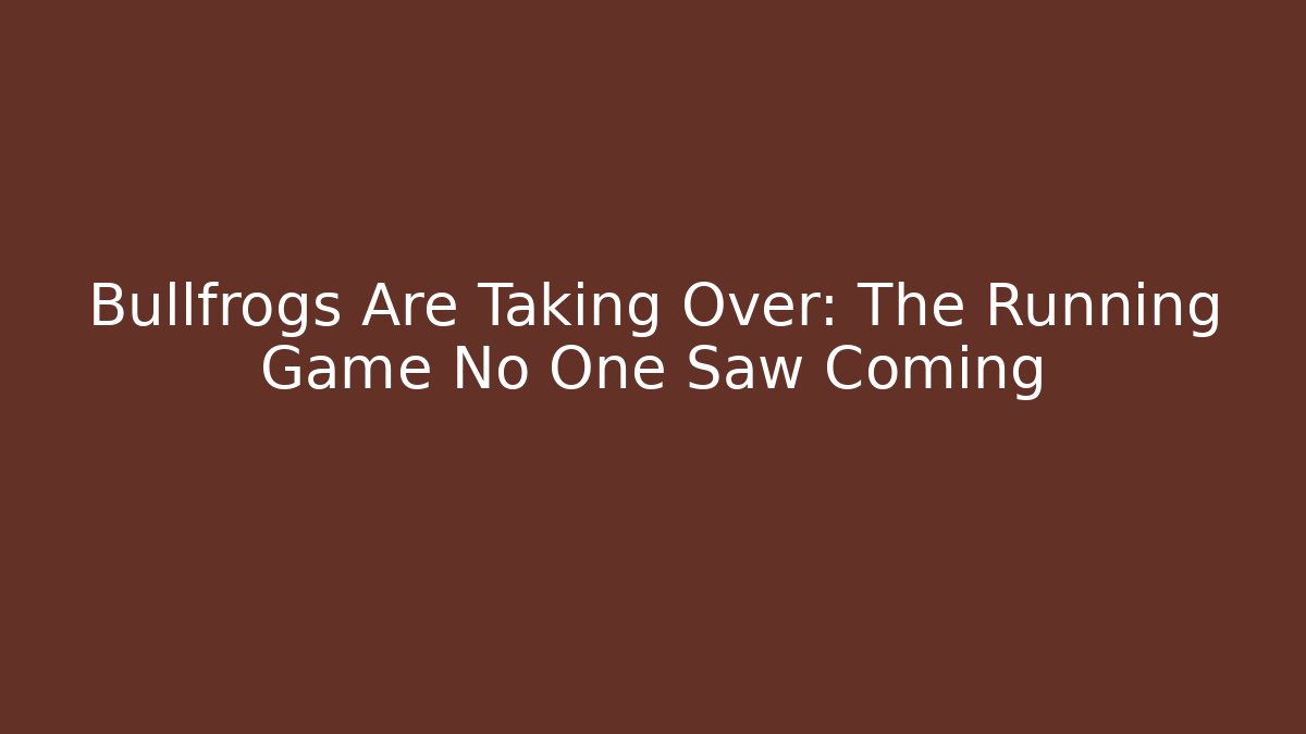 Bullfrogs Are Taking Over: The Running Game No One Saw Coming