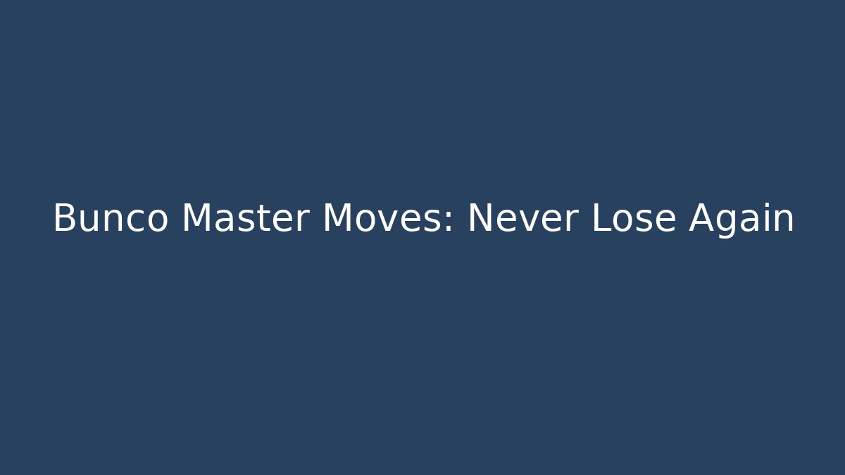 Bunco Master Moves: Never Lose Again