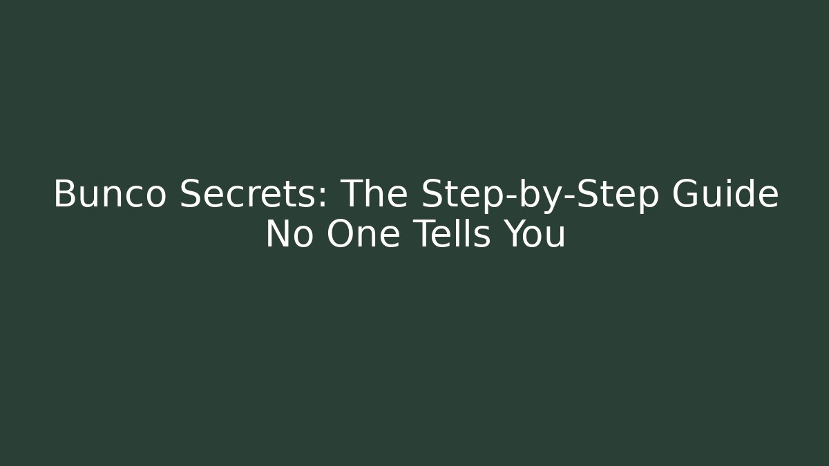 Bunco Secrets: The Step-by-Step Guide No One Tells You