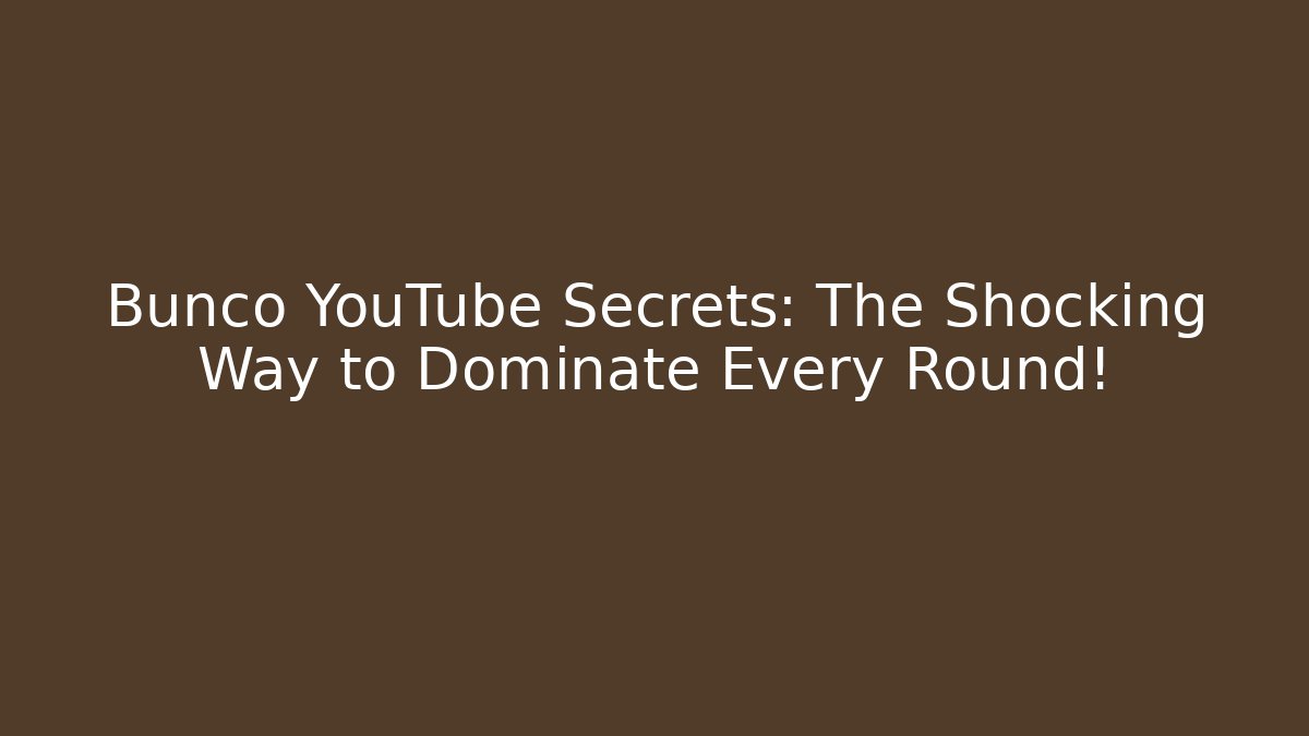 Bunco YouTube Secrets: The Shocking Way to Dominate Every Round!
