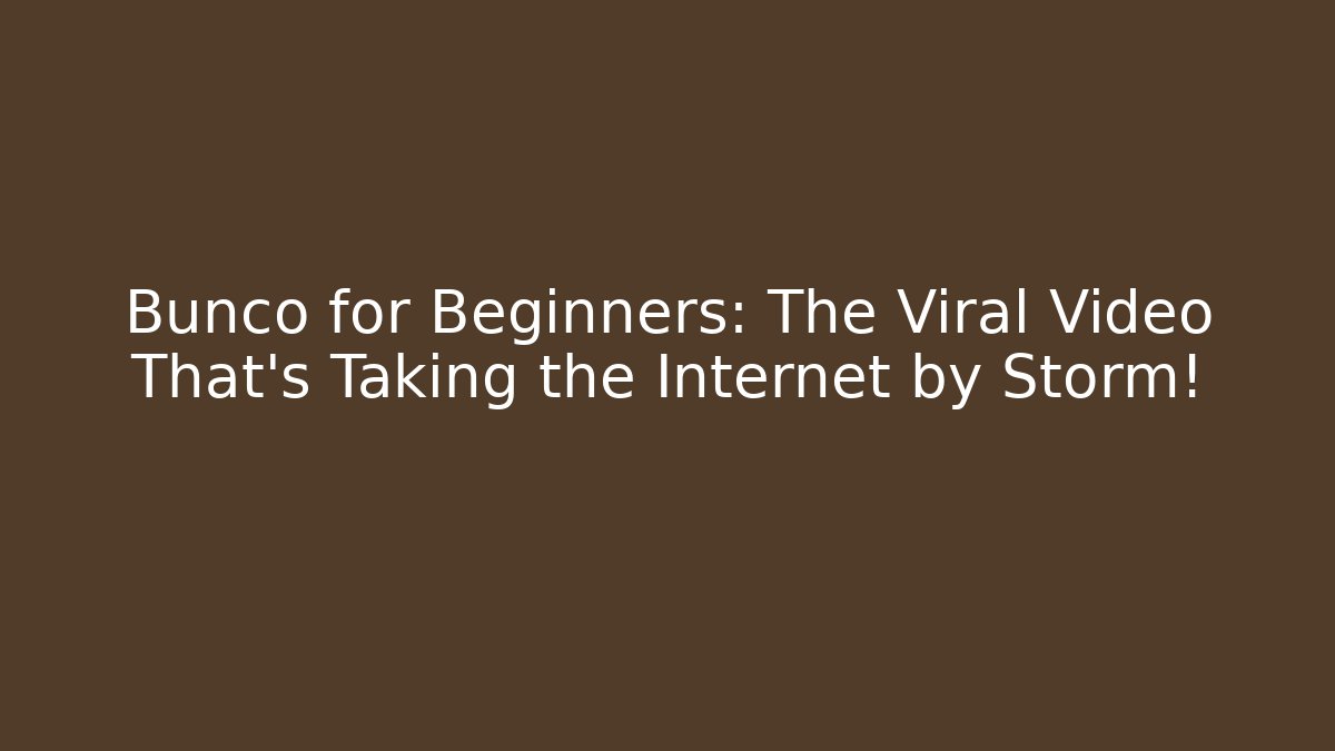 Bunco for Beginners: The Viral Video That’s Taking the Internet by Storm!