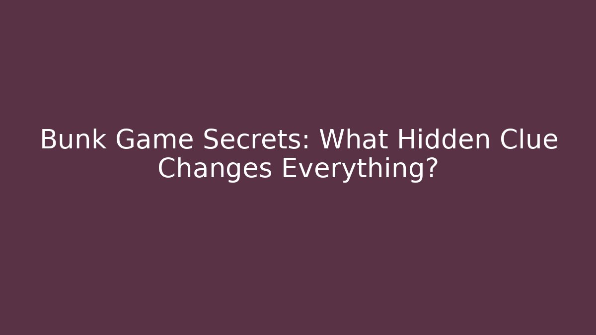 Bunk Game Secrets: What Hidden Clue Changes Everything? - Vintage E-Juice