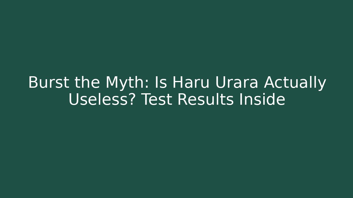 Burst the Myth: Is Haru Urara Actually Useless? Test Results Inside