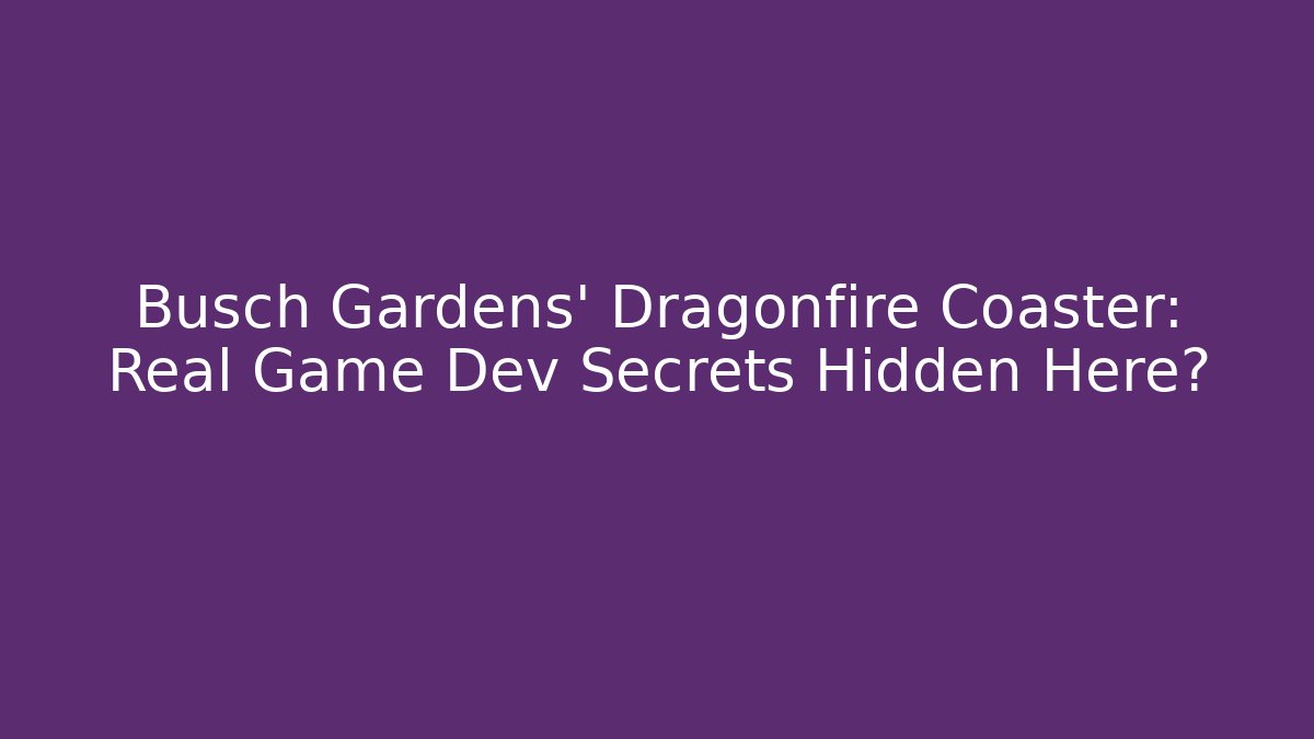 Busch Gardens' Dragonfire Coaster: Real Game Dev Secrets Hidden Here? - Vintage E-Juice
