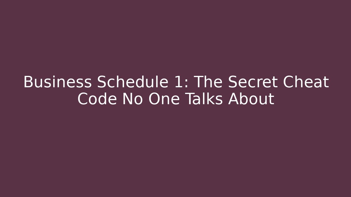 Business Schedule 1: The Secret Cheat Code No One Talks About