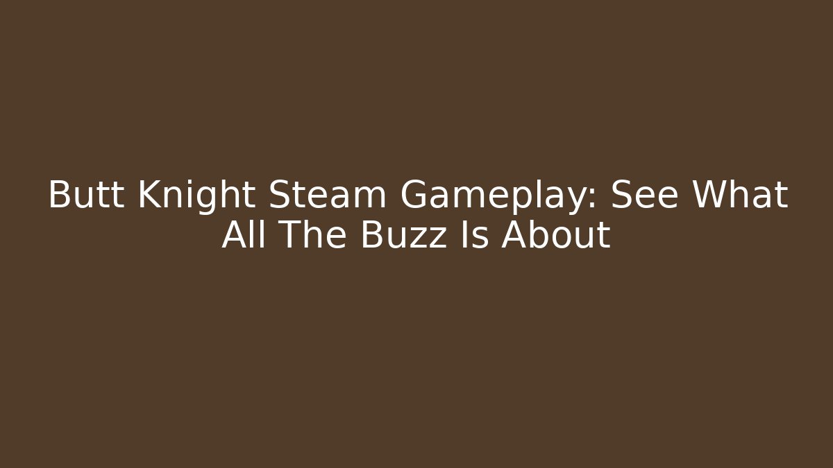 Butt Knight Steam Gameplay: See What All The Buzz Is About