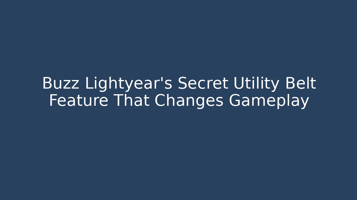 Buzz Lightyear's Secret Utility Belt Feature That Changes Gameplay