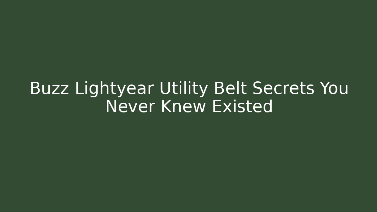 Buzz Lightyear Utility Belt Secrets You Never Knew Existed