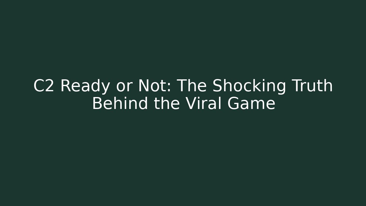 C2 Ready or Not: The Shocking Truth Behind the Viral Game