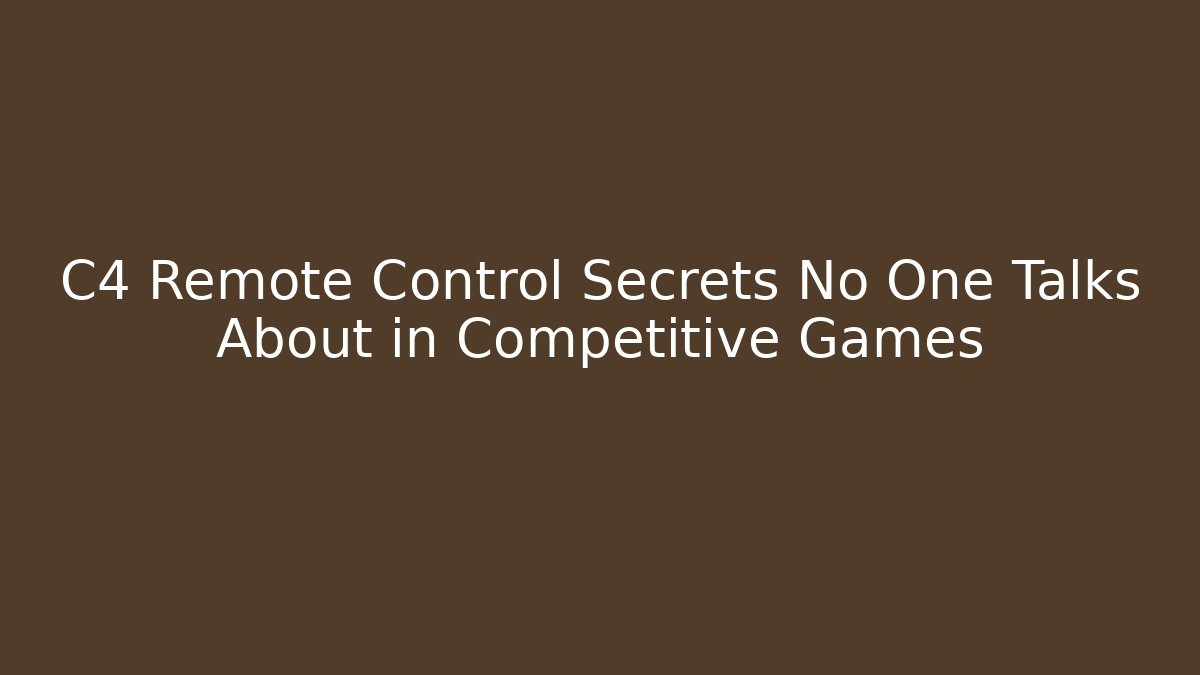 C4 Remote Control Secrets No One Talks About in Competitive Games - Vintage E-Juice