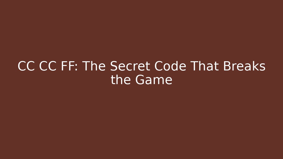 CC CC FF: The Secret Code That Breaks the Game - Vintage E-Juice