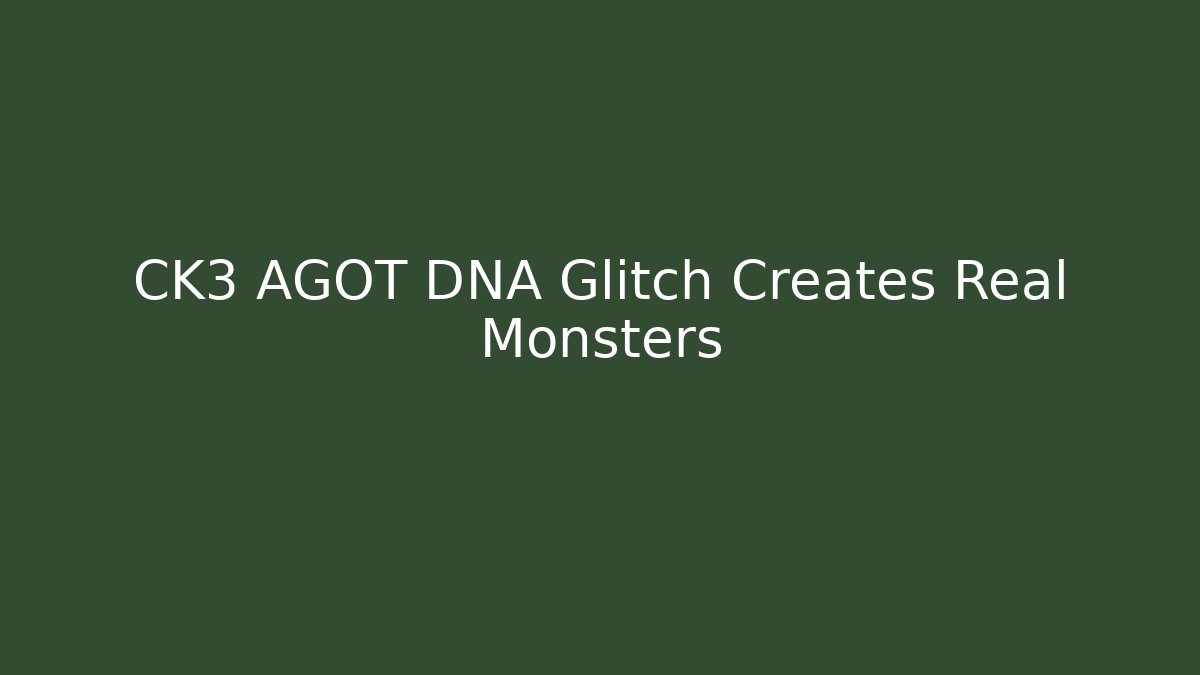 CK3 AGOT DNA Glitch Creates Real Monsters