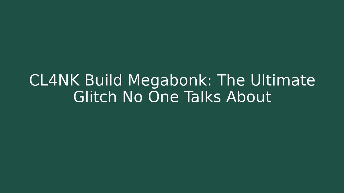 CL4NK Build Megabonk: The Ultimate Glitch No One Talks About