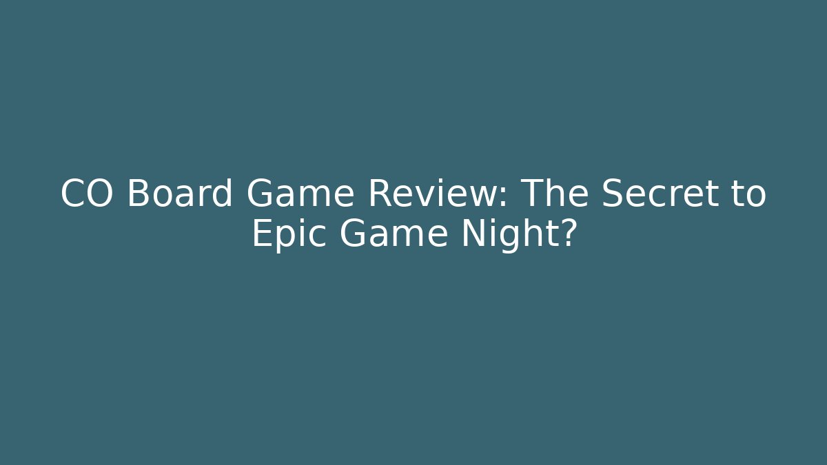 CO Board Game Review: The Secret to Epic Game Night?