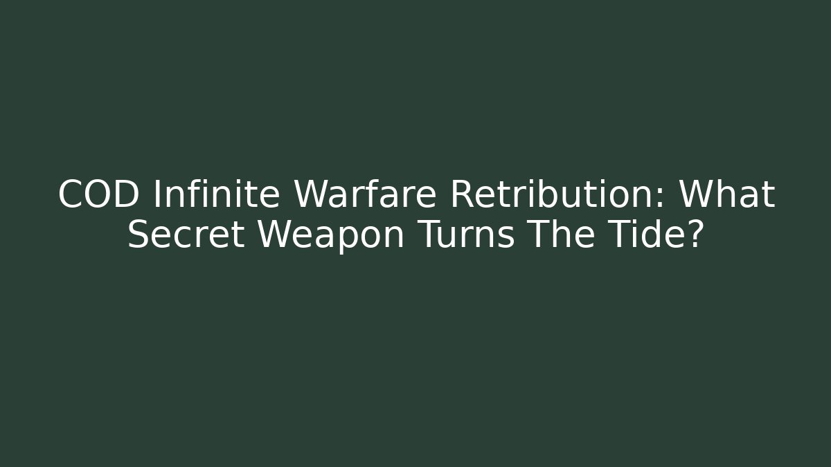 COD Infinite Warfare Retribution: What Secret Weapon Turns The Tide?