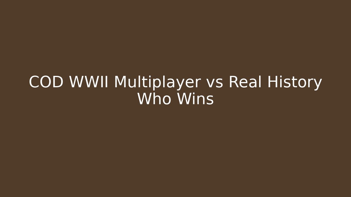 COD WWII Multiplayer vs Real History Who Wins