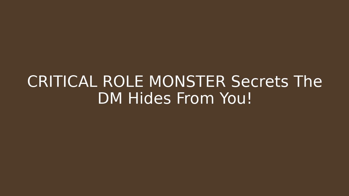 CRITICAL ROLE MONSTER Secrets The DM Hides From You!