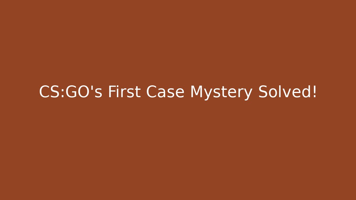 CS:GO's First Case Mystery Solved!