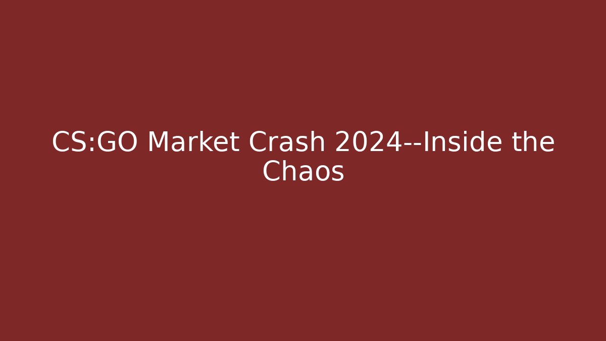 CS:GO Market Crash 2024—Inside the Chaos - Vintage E-Juice