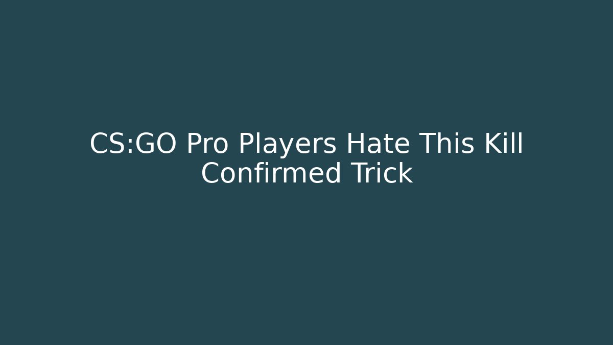 CS:GO Pro Players Hate This Kill Confirmed Trick