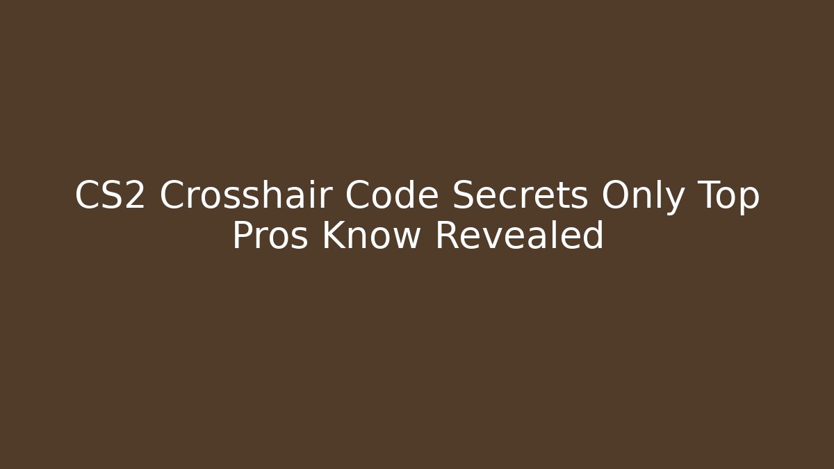 CS2 Crosshair Code Secrets Only Top Pros Know Revealed - Vintage E-Juice