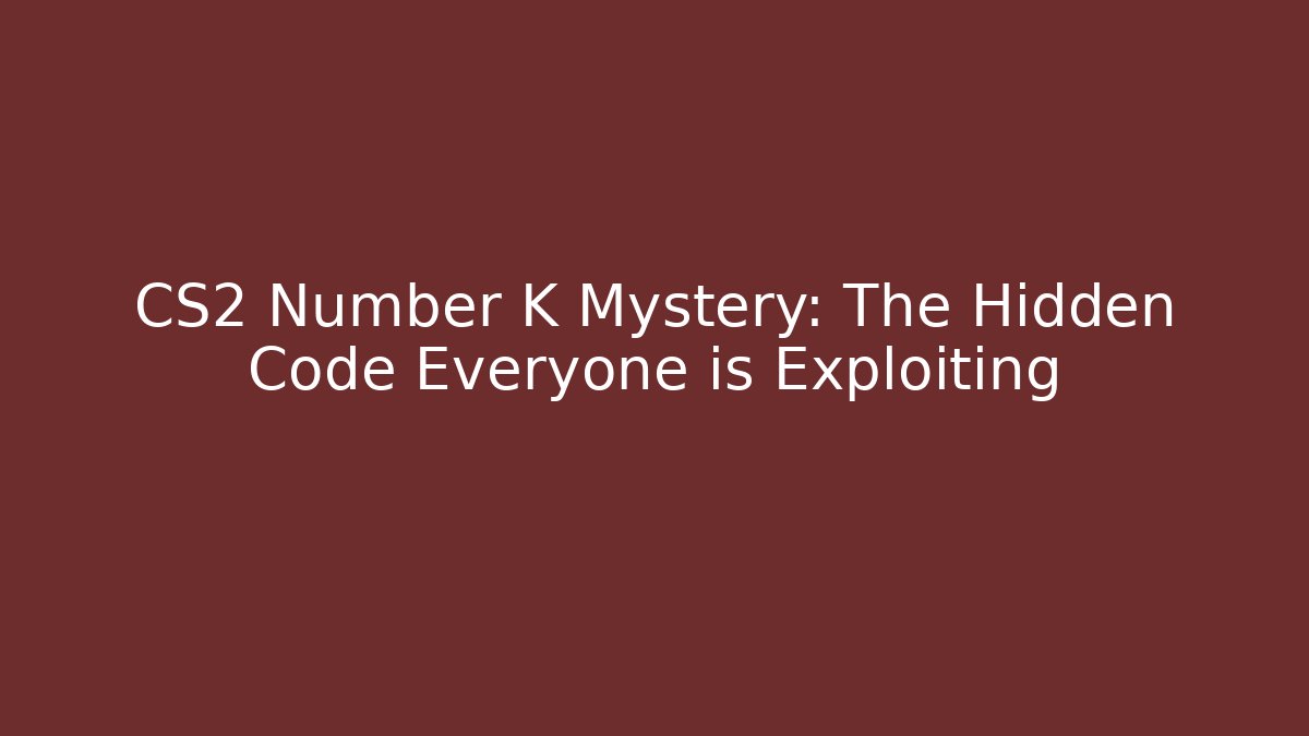 CS2 Number K Mystery: The Hidden Code Everyone is Exploiting - Vintage E-Juice