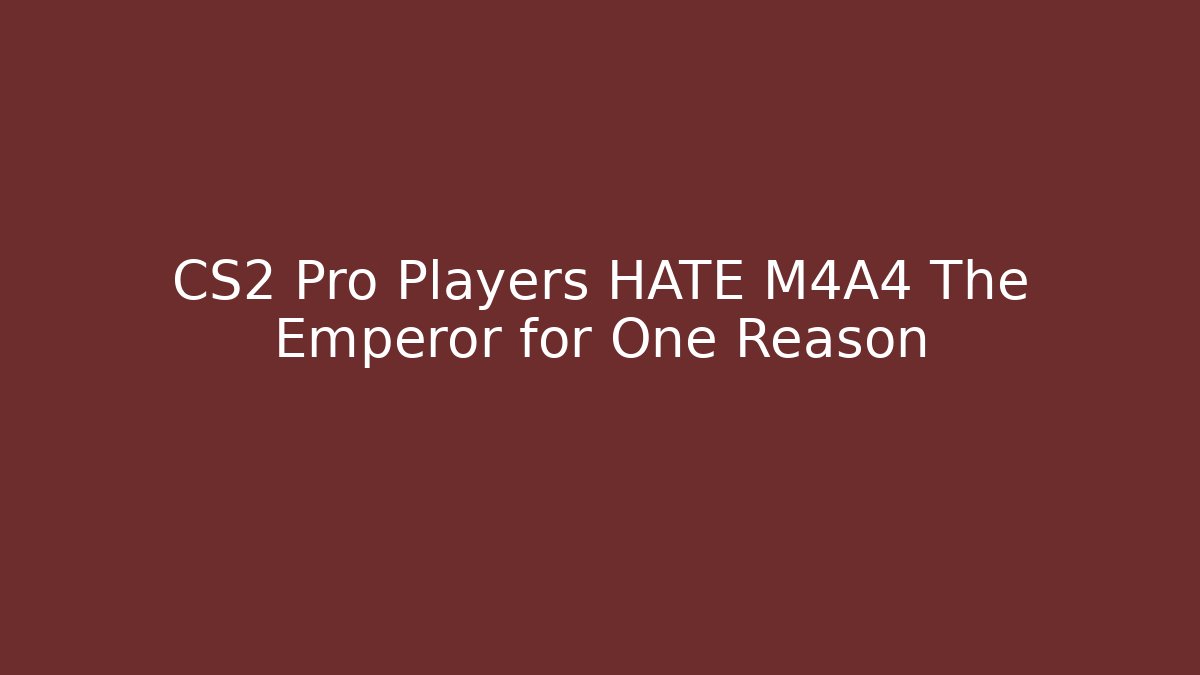 CS2 Pro Players HATE M4A4 The Emperor for One Reason - Vintage E-Juice