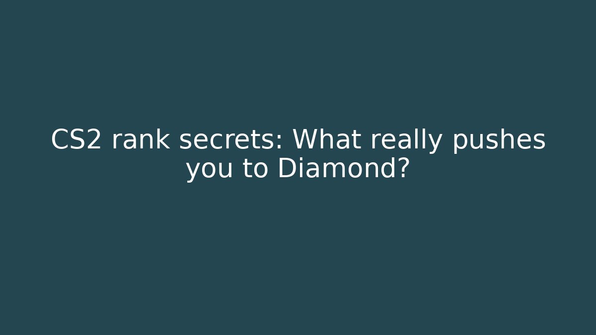 CS2 rank secrets: What really pushes you to Diamond?
