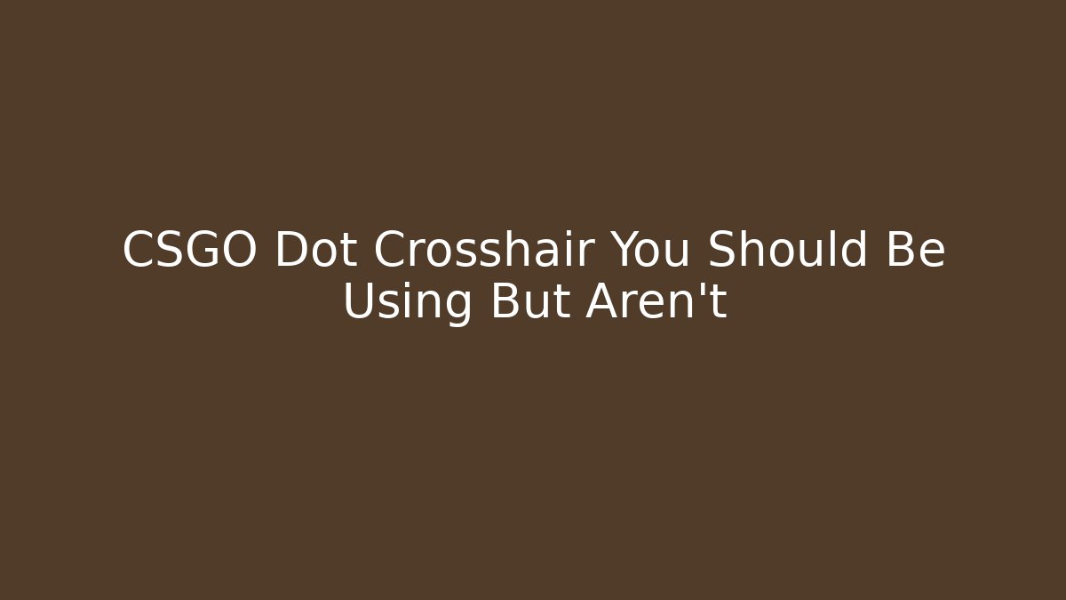 CSGO Dot Crosshair You Should Be Using But Aren't - Vintage E-Juice