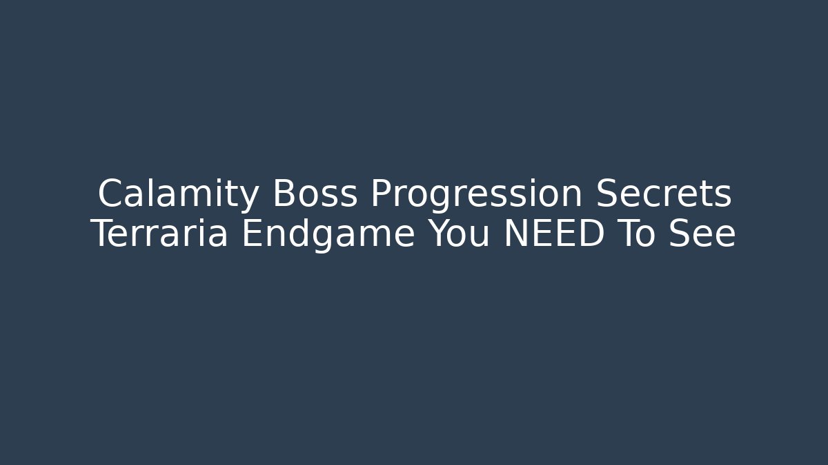 Calamity Boss Progression Secrets Terraria Endgame You NEED To See