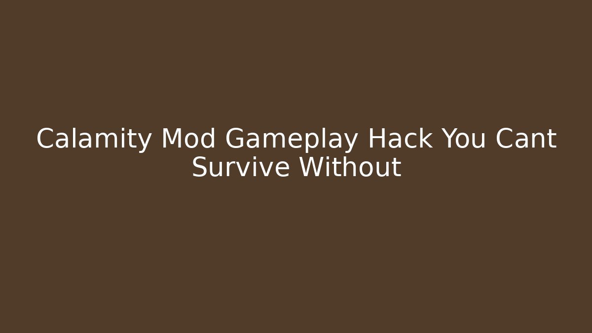 Calamity Mod Gameplay Hack You Cant Survive Without