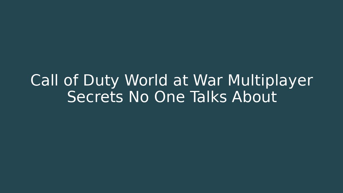 Call of Duty World at War Multiplayer Secrets No One Talks About