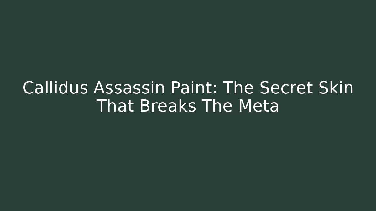 Callidus Assassin Paint: The Secret Skin That Breaks The Meta