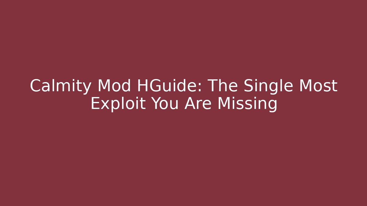 Calmity Mod HGuide: The Single Most Exploit You Are Missing - Vintage E-Juice