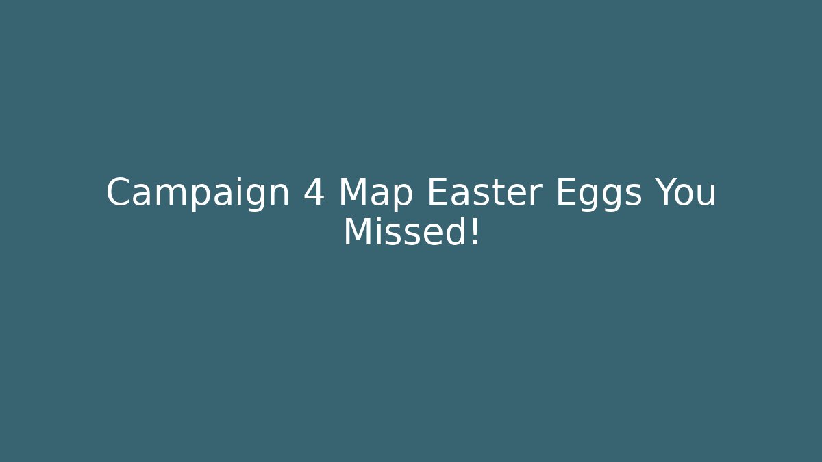 Campaign 4 Map Easter Eggs You Missed! - Vintage E-Juice