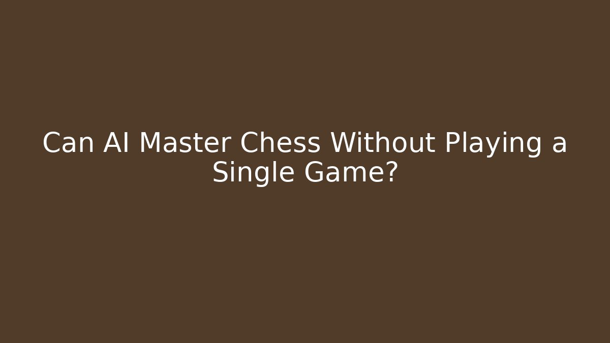 Can AI Master Chess Without Playing a Single Game?