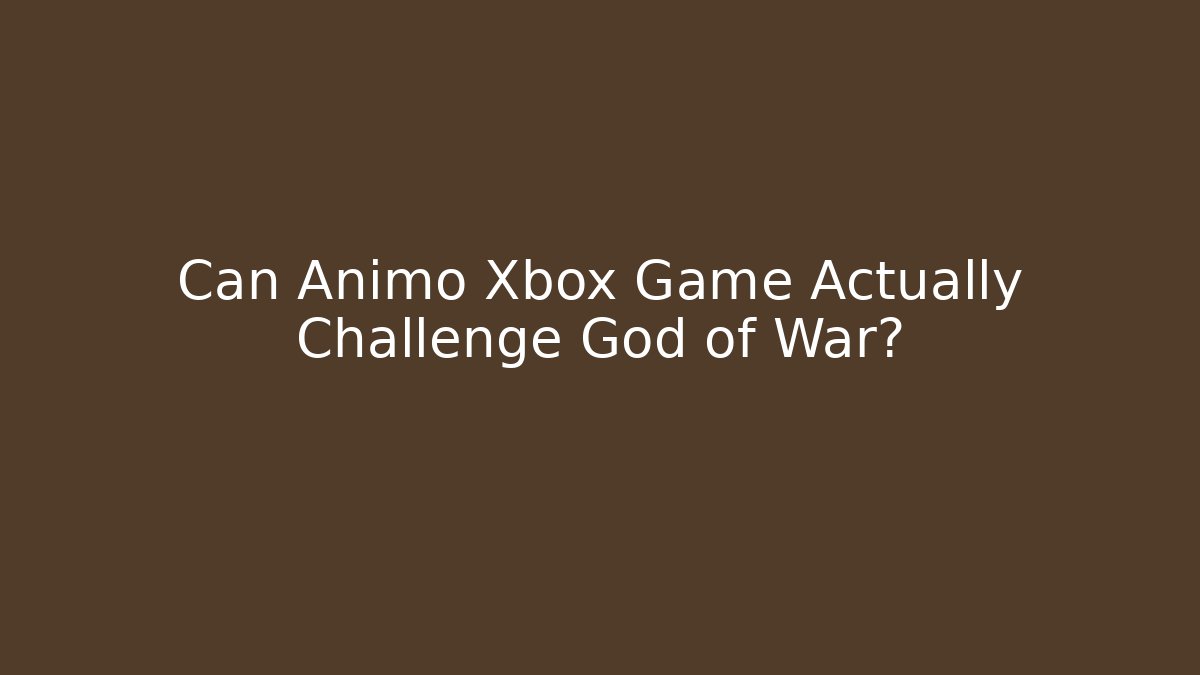 Can Animo Xbox Game Actually Challenge God of War?