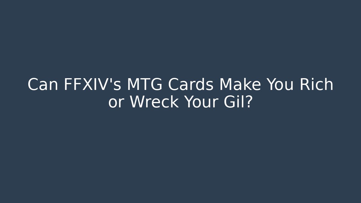 Can FFXIV's MTG Cards Make You Rich or Wreck Your Gil?