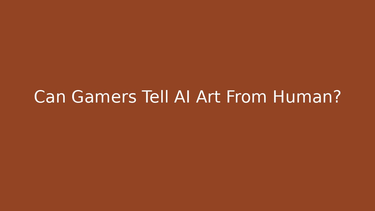 Can Gamers Tell AI Art From Human?