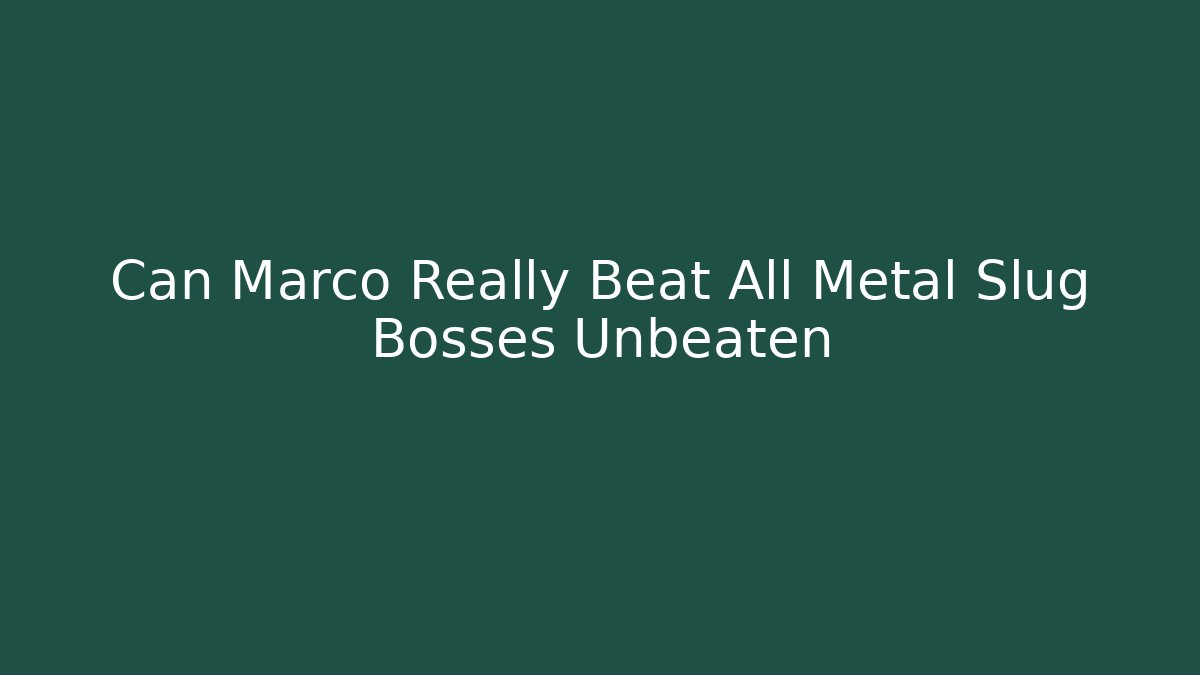 Can Marco Really Beat All Metal Slug Bosses Unbeaten