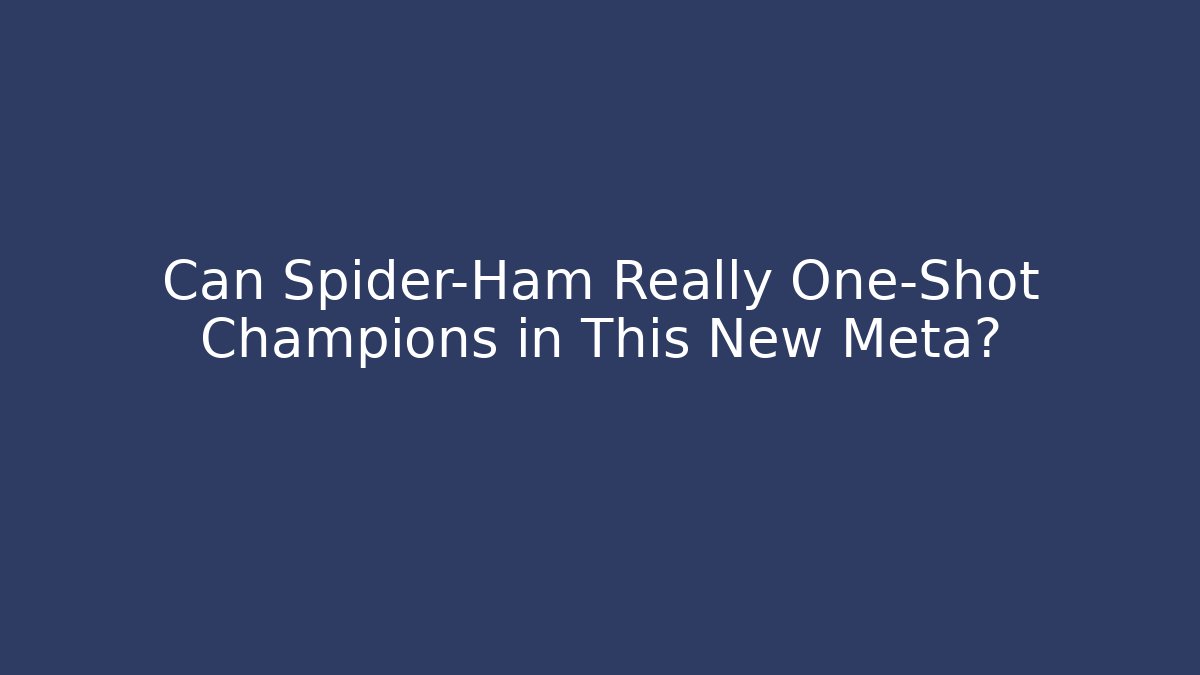 Can Spider-Ham Really One-Shot Champions in This New Meta?