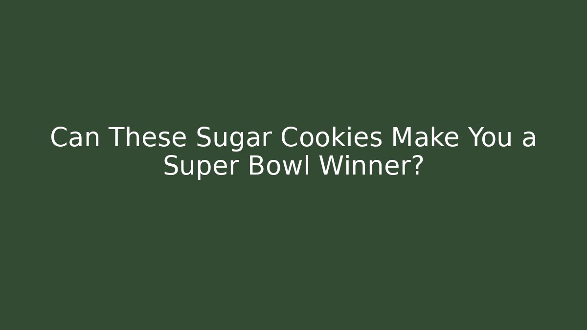 Can These Sugar Cookies Make You a Super Bowl Winner?
