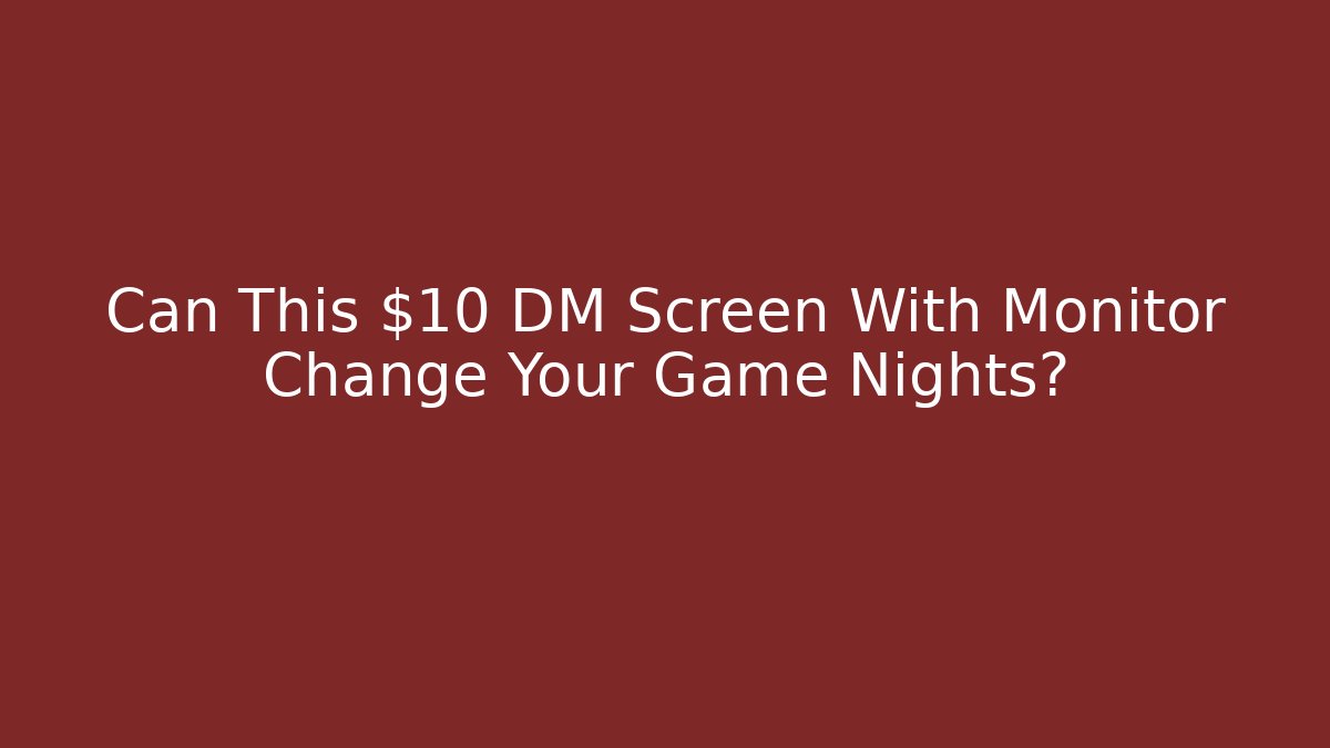 Can This $10 DM Screen With Monitor Change Your Game Nights?
