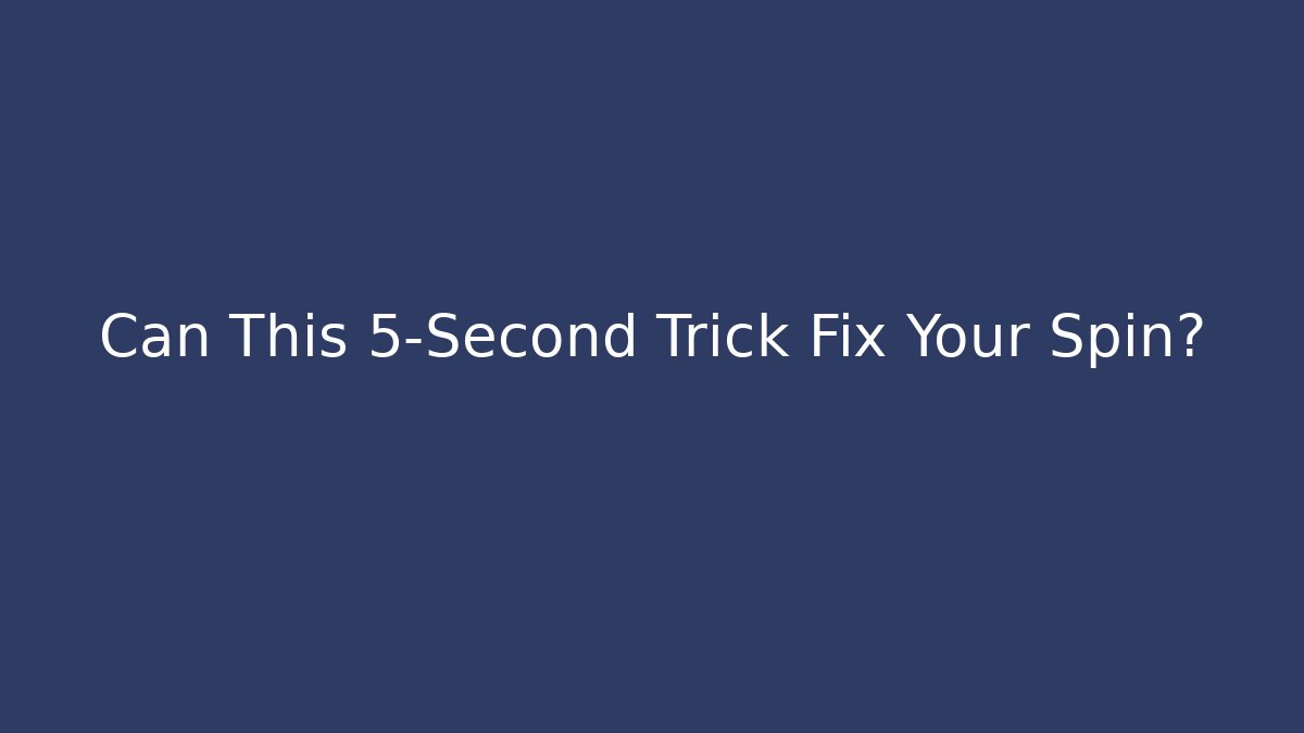 Can This 5-Second Trick Fix Your Spin? - Vintage E-Juice