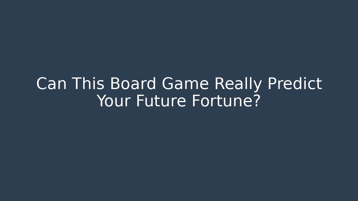 Can This Board Game Really Predict Your Future Fortune? - Vintage E-Juice